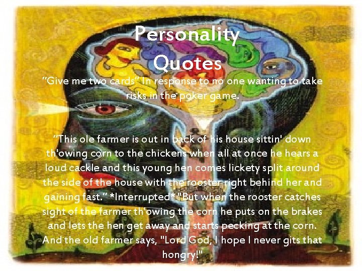 Personality Traits Quotes “Give me two cards” In response to no one wanting to