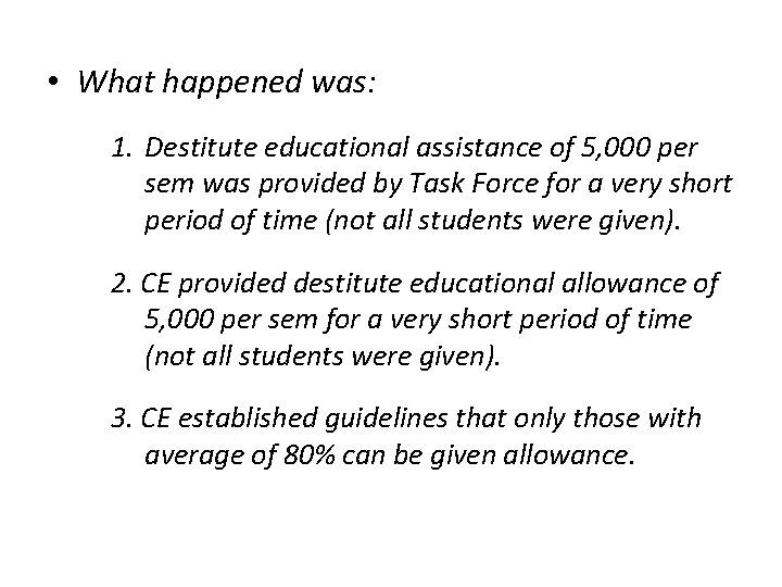  • What happened was: 1. Destitute educational assistance of 5, 000 per sem