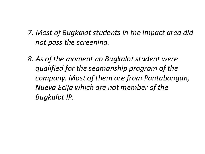 7. Most of Bugkalot students in the impact area did not pass the screening.