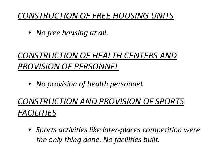 CONSTRUCTION OF FREE HOUSING UNITS • No free housing at all. CONSTRUCTION OF HEALTH