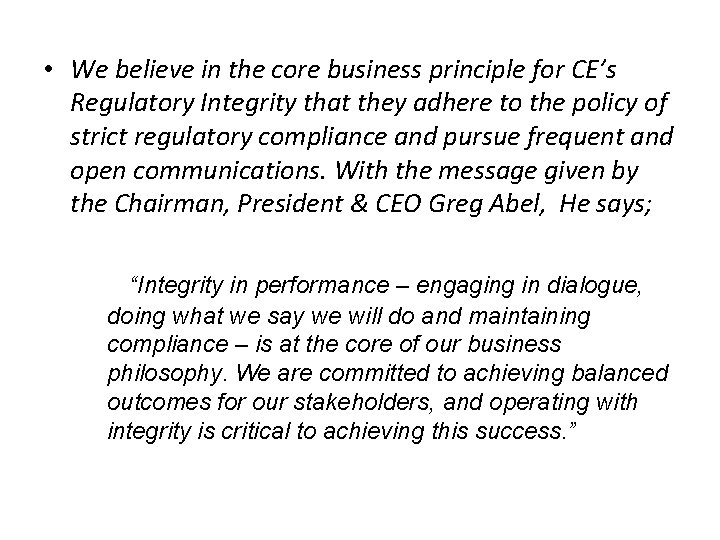  • We believe in the core business principle for CE’s Regulatory Integrity that