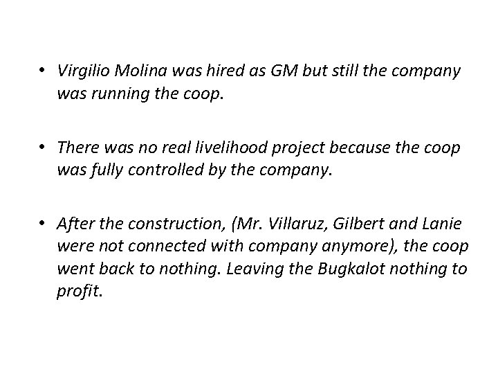  • Virgilio Molina was hired as GM but still the company was running