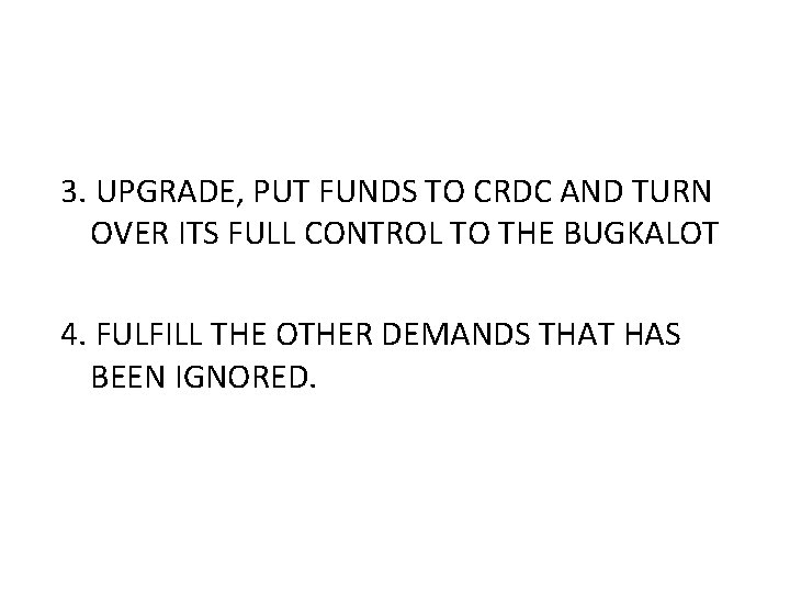 3. UPGRADE, PUT FUNDS TO CRDC AND TURN OVER ITS FULL CONTROL TO THE