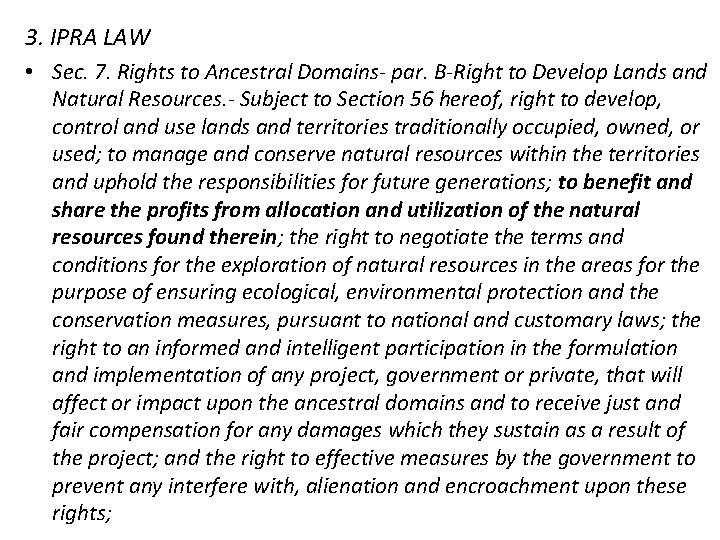 3. IPRA LAW • Sec. 7. Rights to Ancestral Domains- par. B-Right to Develop