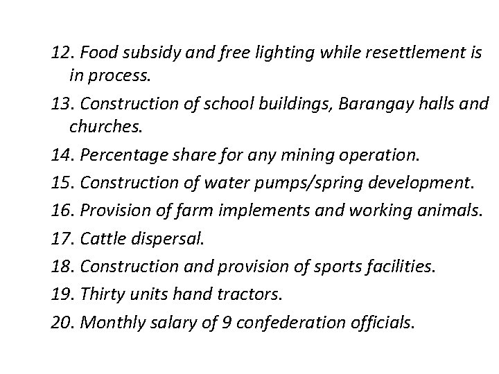 12. Food subsidy and free lighting while resettlement is in process. 13. Construction of