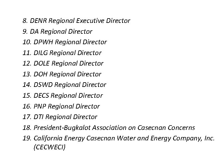 8. DENR Regional Executive Director 9. DA Regional Director 10. DPWH Regional Director 11.