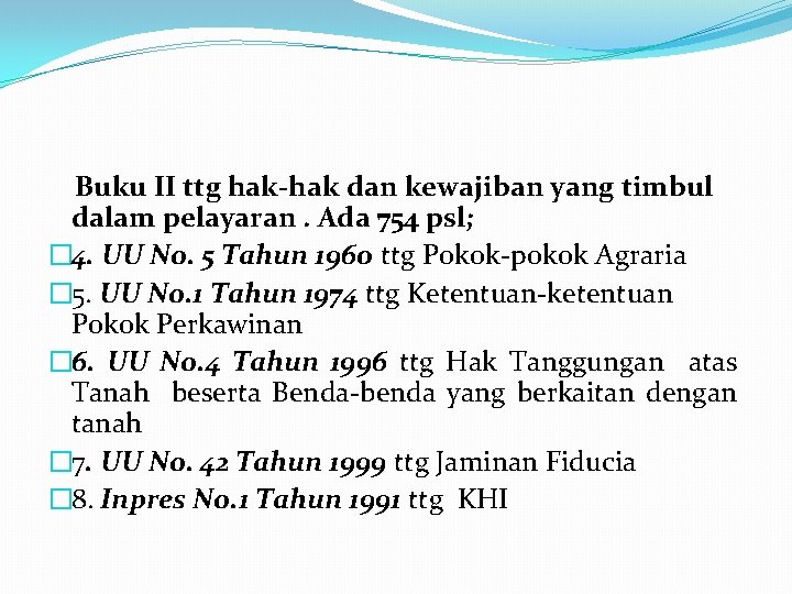 Buku II ttg hak-hak dan kewajiban yang timbul dalam pelayaran. Ada 754 psl; �