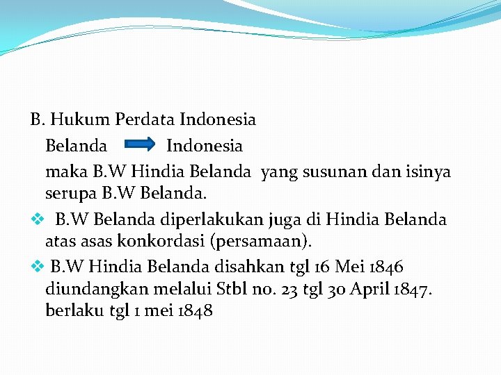 B. Hukum Perdata Indonesia Belanda Indonesia maka B. W Hindia Belanda yang susunan dan