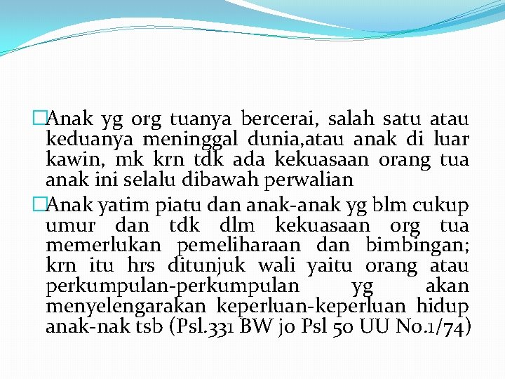 �Anak yg org tuanya bercerai, salah satu atau keduanya meninggal dunia, atau anak di