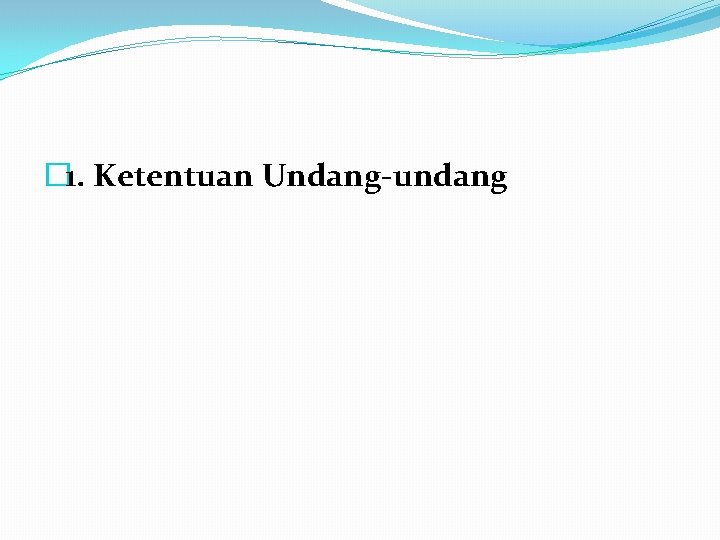 � 1. Ketentuan Undang-undang 