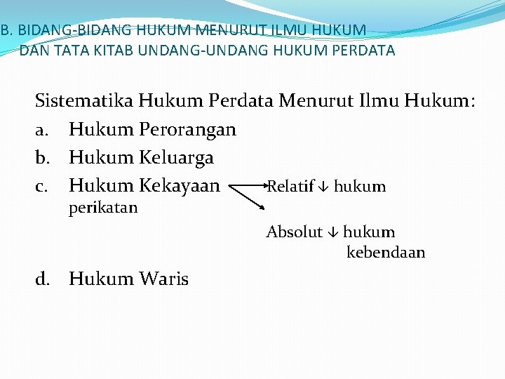 B. BIDANG-BIDANG HUKUM MENURUT ILMU HUKUM DAN TATA KITAB UNDANG-UNDANG HUKUM PERDATA Sistematika Hukum