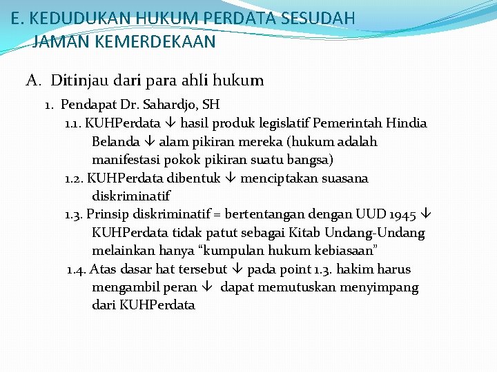 E. KEDUDUKAN HUKUM PERDATA SESUDAH JAMAN KEMERDEKAAN A. Ditinjau dari para ahli hukum 1.