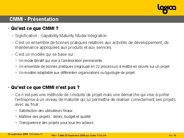 CMMI - Présentation • Qu’est ce que CMMI ? – Signification : Capability Maturity