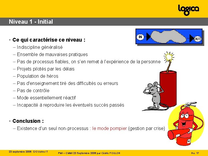 Niveau 1 - Initial • Ce qui caractérise ce niveau : IN OUT –