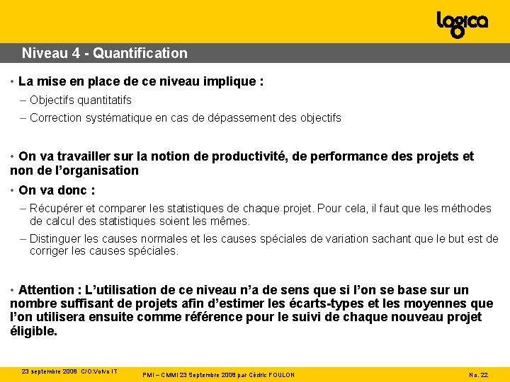 Niveau 4 - Quantification • La mise en place de ce niveau implique :