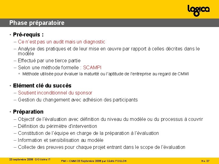 Phase préparatoire • Pré-requis : – Ce n’est pas un audit mais un diagnostic