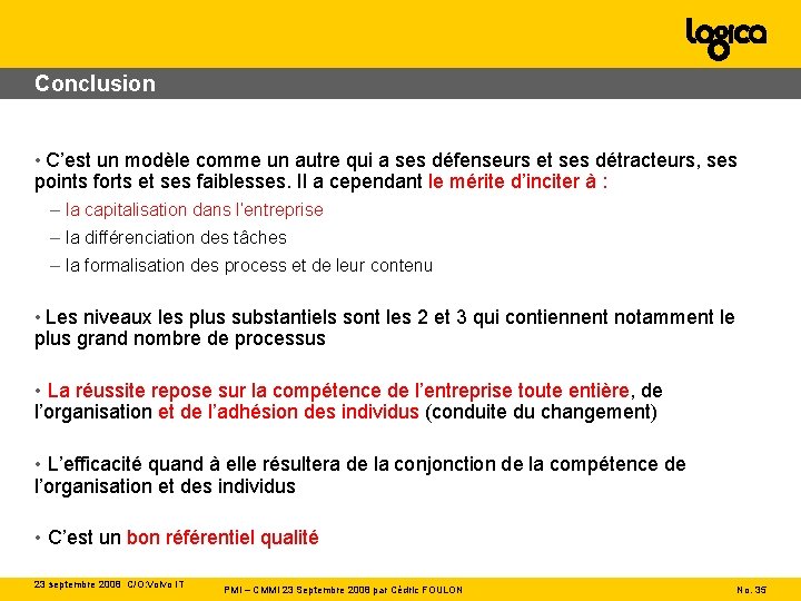 Conclusion • C’est un modèle comme un autre qui a ses défenseurs et ses