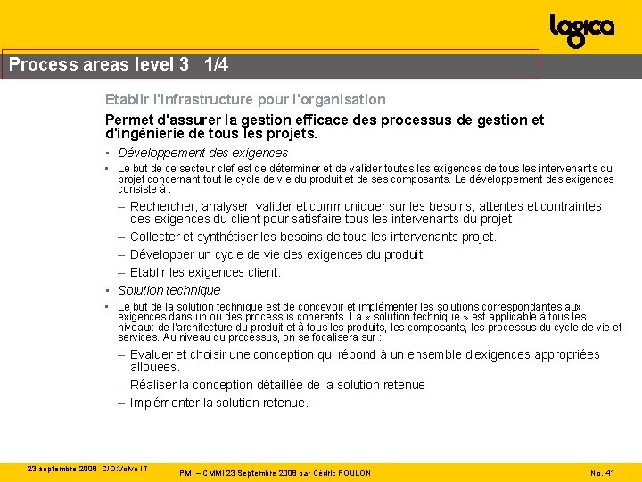 Process areas level 3 1/4 Etablir l'infrastructure pour l'organisation Permet d'assurer la gestion efficace