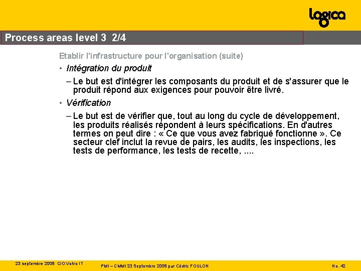 Process areas level 3 2/4 Etablir l'infrastructure pour l'organisation (suite) • Intégration du produit