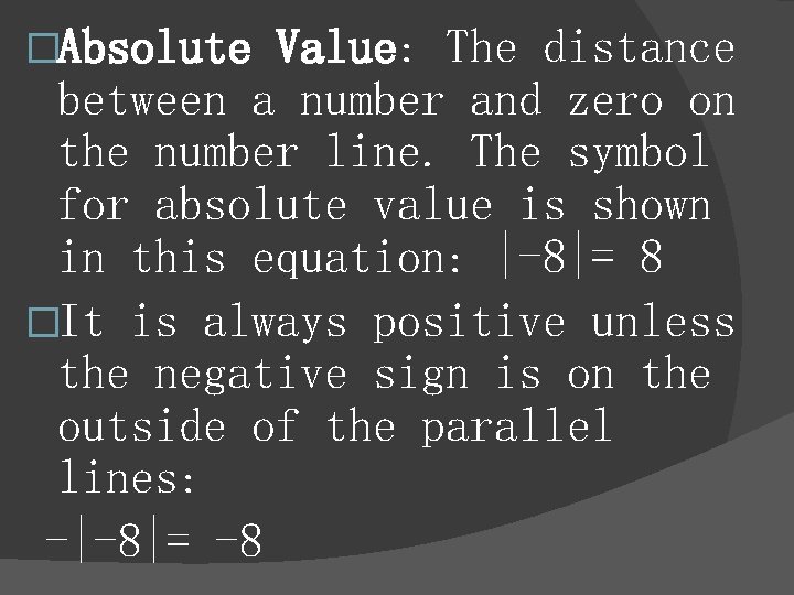 �Absolute Value: The distance between a number and zero on the number line. The