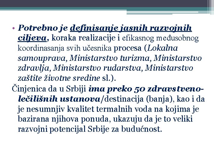  • Potrebno je definisanje jasnih razvojnih ciljeva, koraka realizacije i efikasnog međusobnog koordinasanja