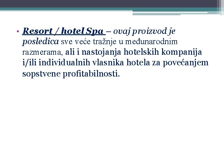  • Resort / hotel Spa – ovaj proizvod je posledica sve veće tražnje
