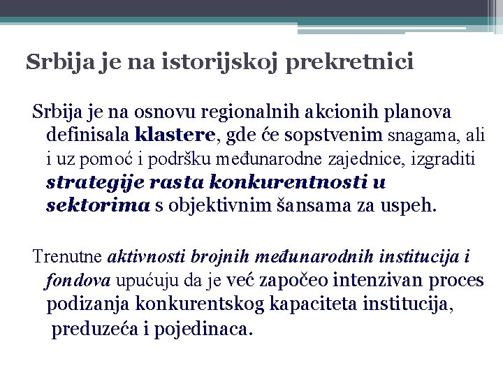 Srbija je na istorijskoj prekretnici Srbija je na osnovu regionalnih akcionih planova definisala klastere,