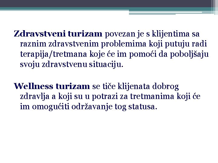 Zdravstveni turizam povezan je s klijentima sa raznim zdravstvenim problemima koji putuju radi terapija/tretmana