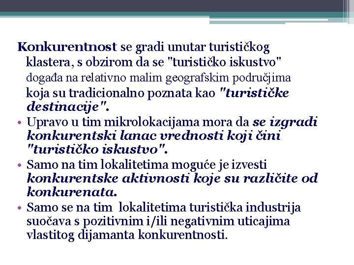 Konkurentnost se gradi unutar turističkog klastera, s obzirom da se "turističko iskustvo" događa na