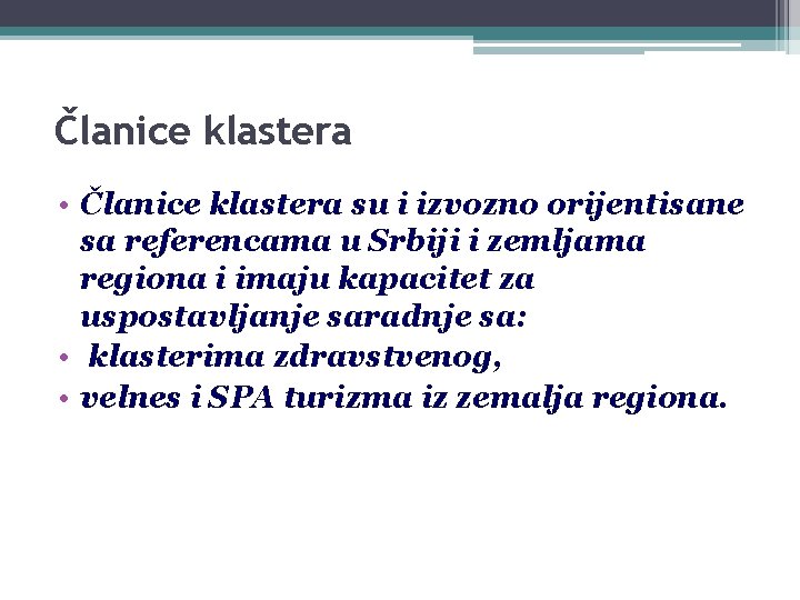 Članice klastera • Članice klastera su i izvozno orijentisane sa referencama u Srbiji i