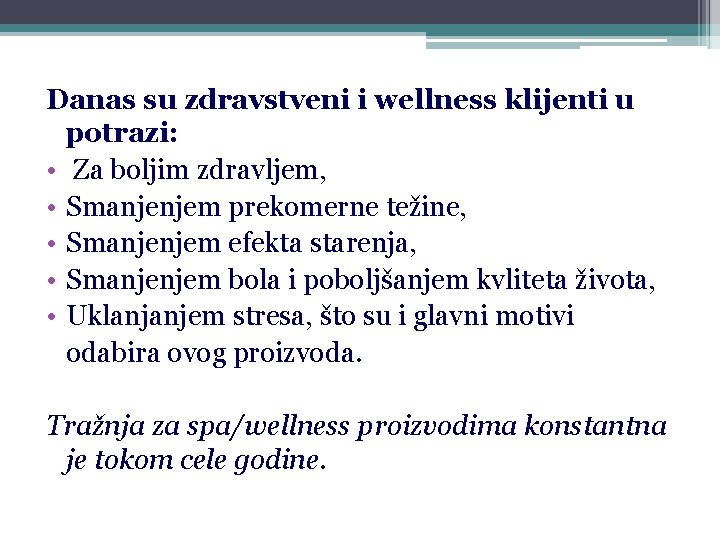 Danas su zdravstveni i wellness klijenti u potrazi: • Za boljim zdravljem, • Smanjenjem