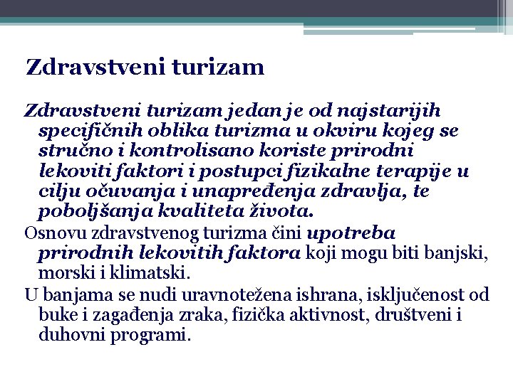 Zdravstveni turizam jedan je od najstarijih specifičnih oblika turizma u okviru kojeg se stručno