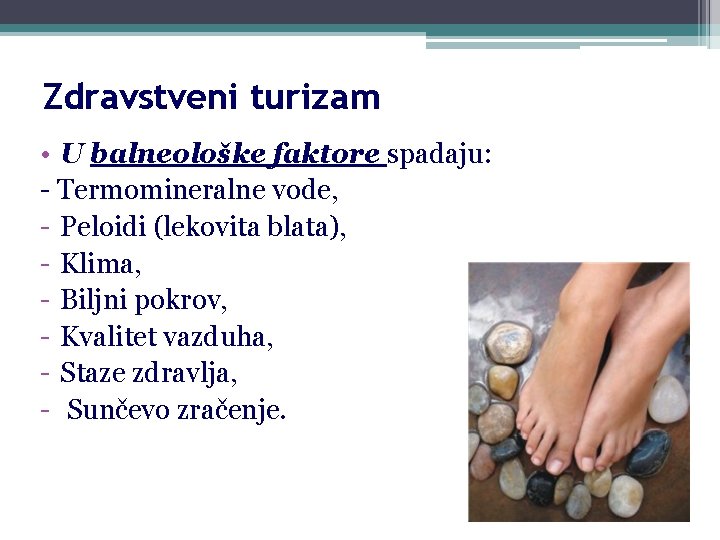 Zdravstveni turizam • U balneološke faktore spadaju: - Termomineralne vode, - Peloidi (lekovita blata),