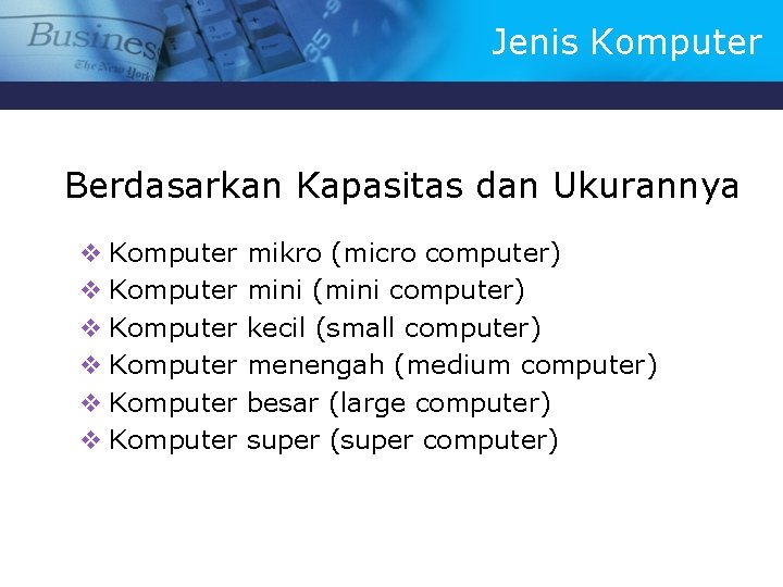 Jenis Komputer Berdasarkan Kapasitas dan Ukurannya v Komputer v Komputer mikro (micro computer) mini