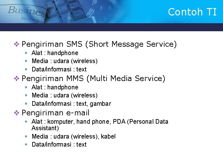 Contoh TI v Pengiriman SMS (Short Message Service) § Alat : handphone § Media