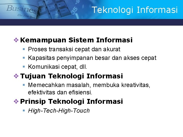 Teknologi Informasi v Kemampuan Sistem Informasi § Proses transaksi cepat dan akurat § Kapasitas