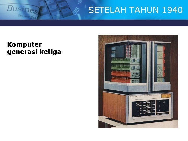 SETELAH TAHUN 1940 Komputer generasi ketiga 