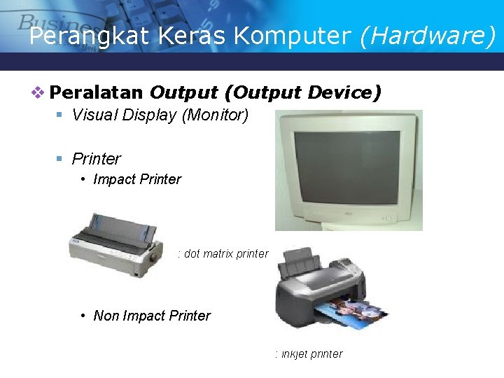 Perangkat Keras Komputer (Hardware) v Peralatan Output (Output Device) § Visual Display (Monitor) §