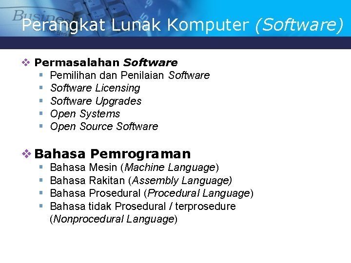 Perangkat Lunak Komputer (Software) v Permasalahan Software § Pemilihan dan Penilaian Software § Software
