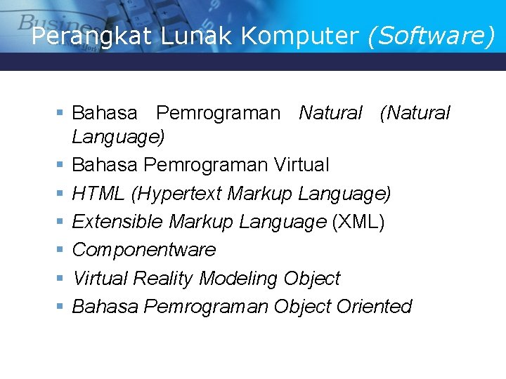 Perangkat Lunak Komputer (Software) § Bahasa Pemrograman Natural (Natural Language) § Bahasa Pemrograman Virtual