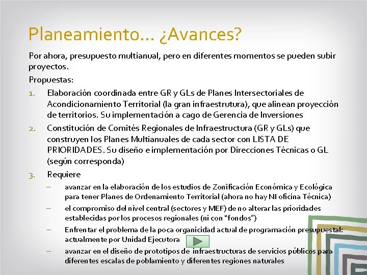 Planeamiento… ¿Avances? Por ahora, presupuesto multianual, pero en diferentes momentos se pueden subir proyectos.