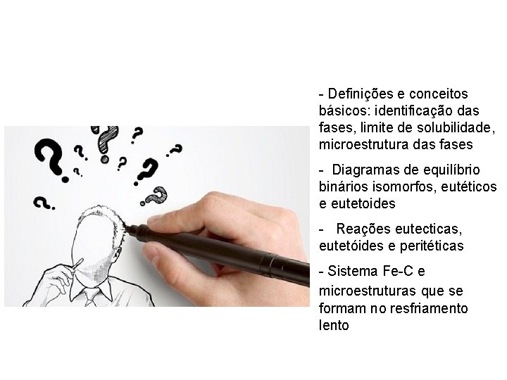- Definições e conceitos básicos: identificação das fases, limite de solubilidade, microestrutura das fases