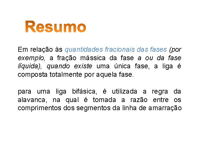 Em relação às quantidades fracionais das fases (por exemplo, a fração mássica da fase