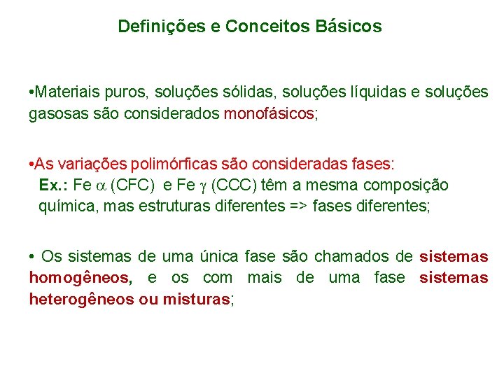 Definições e Conceitos Básicos • Materiais puros, soluções sólidas, soluções líquidas e soluções gasosas