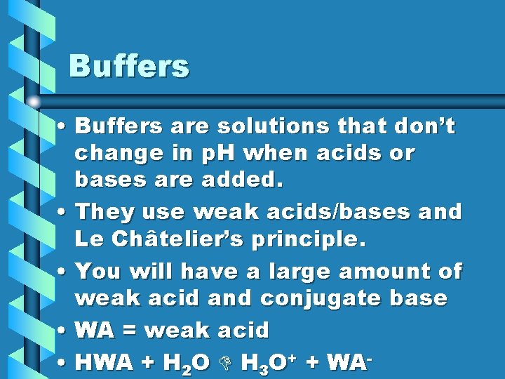 Buffers • Buffers are solutions that don’t change in p. H when acids or