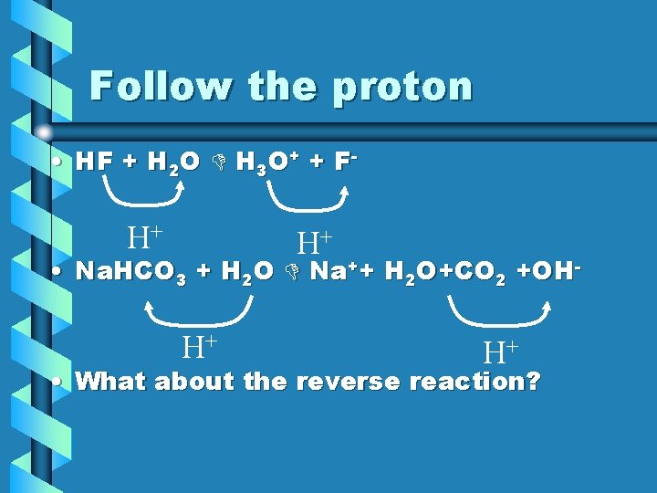 Follow the proton • HF + H 2 O H 3 O+ + F-