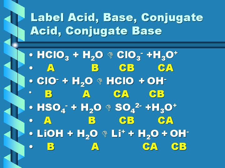 Label Acid, Base, Conjugate Acid, Conjugate Base • HCl. O 3 + H 2