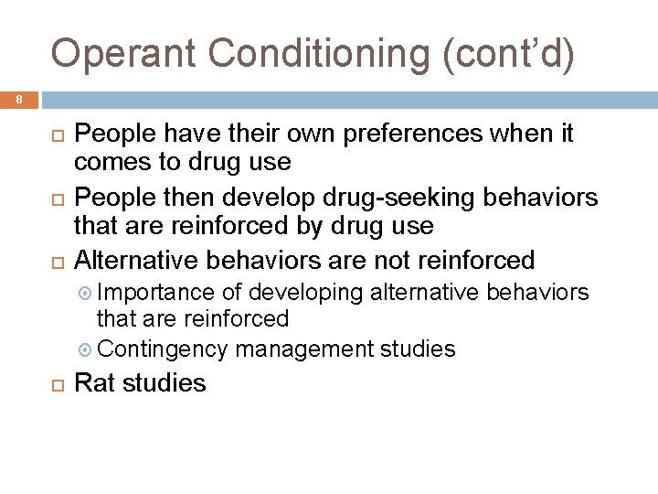 Operant Conditioning (cont’d) 8 People have their own preferences when it comes to drug