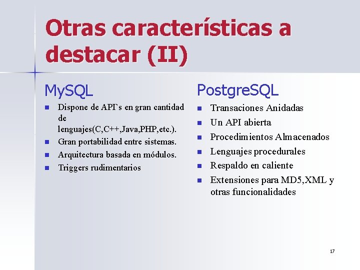 Otras características a destacar (II) My. SQL n n Dispone de API`s en gran