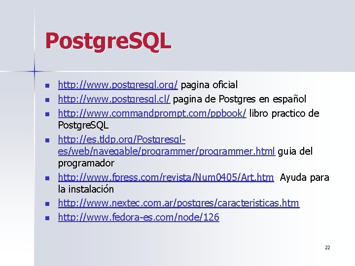 Postgre. SQL n n n n http: //www. postgresql. org/ pagina oficial http: //www.